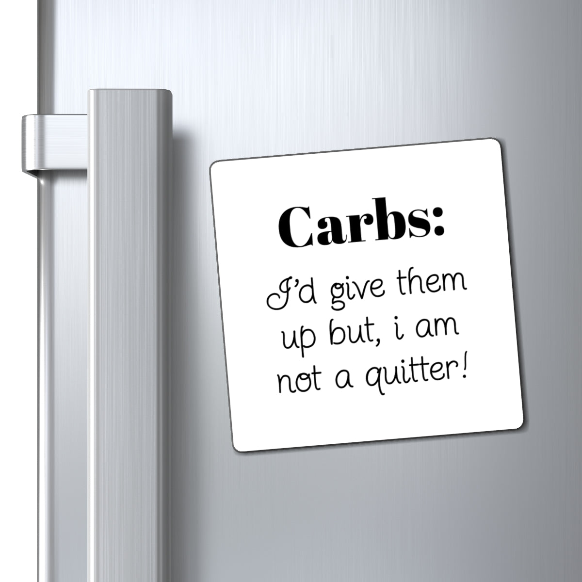 Magnet - Funny Carbs Motivation | Perfect Gift for Foodies, Kitchen Decor, Diet Reminder, Quirky Home Art, Humor Gift