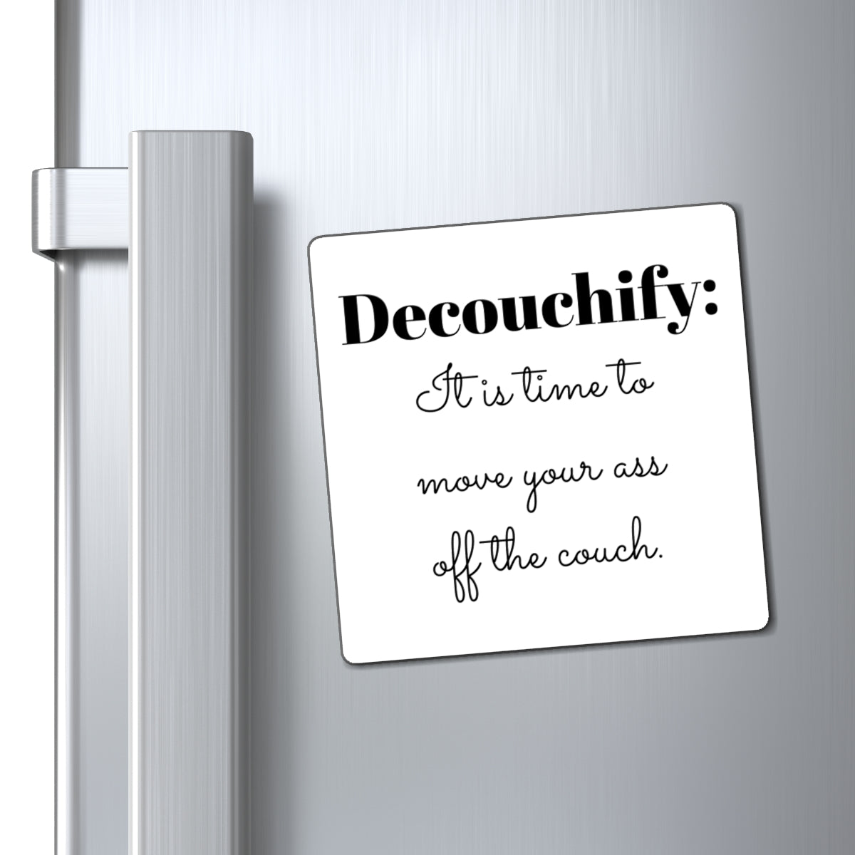 Magnet: Motivational, Decouchify Your Life - Home Decor, Fun Gift, Kitchen Art, Fitness Inspiration, Wall Decor