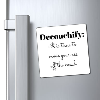 Magnet: Motivational, Decouchify Your Life - Home Decor, Fun Gift, Kitchen Art, Fitness Inspiration, Wall Decor