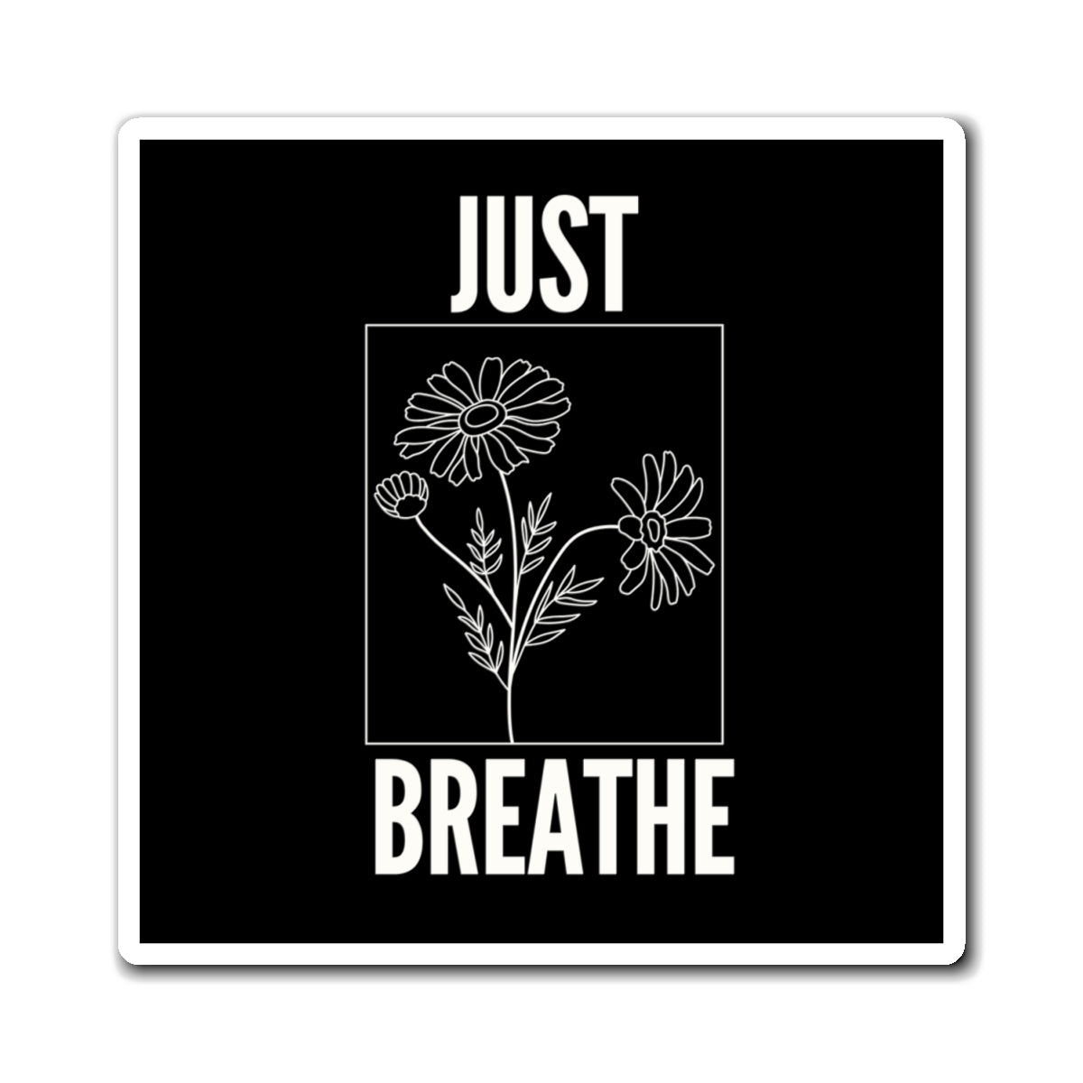 Inspirational Floral Magnet - Just Breathe | Home Decor, Gifts, Motivation, Stress Relief, Kitchen Decor