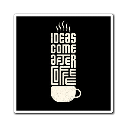 Coffee Lover's Magnet - 'Ideas Come After Coffee' - Perfect for Kitchen Decor, Fridge Magnet, Gift for Coffee Lovers, Office Decor, Quote