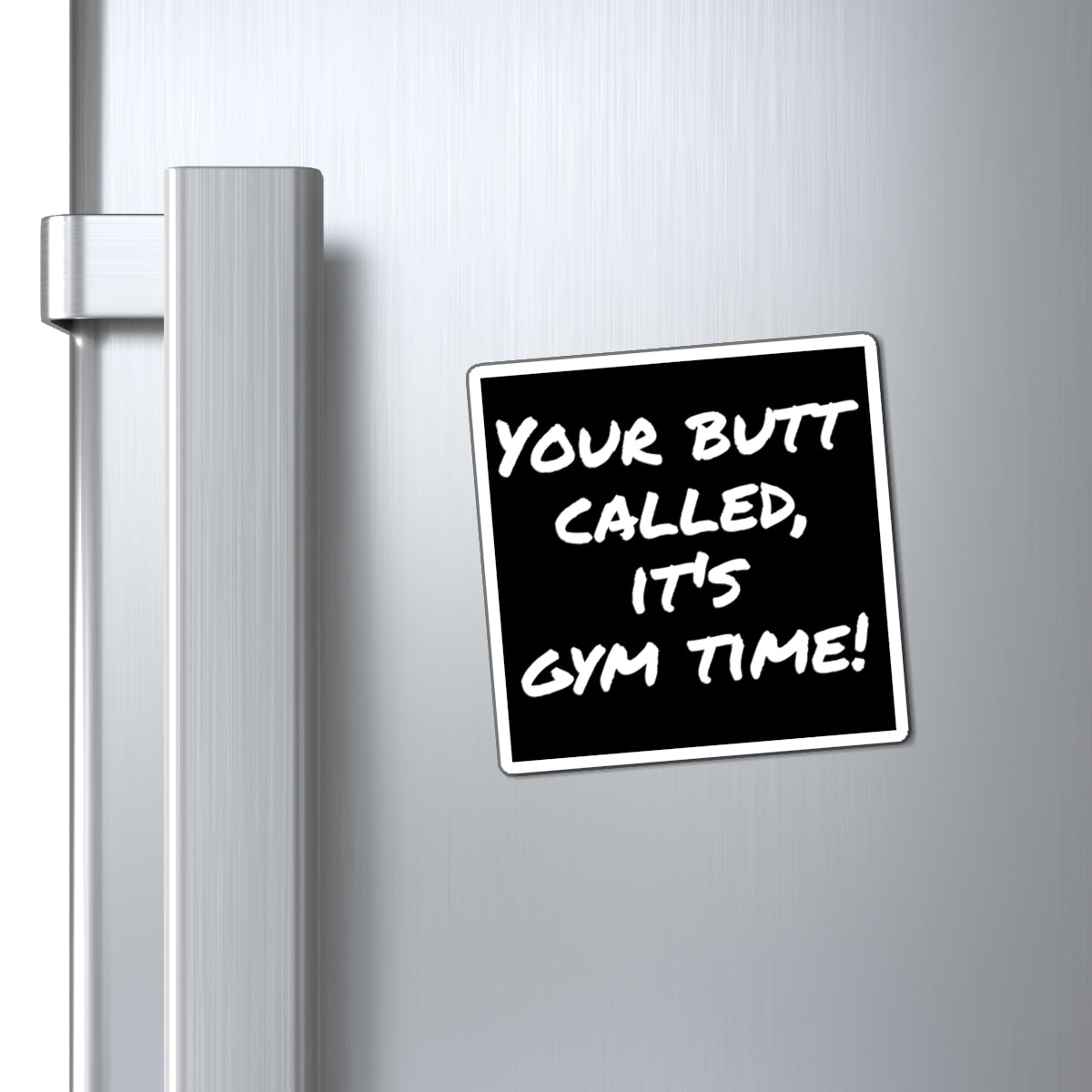 Magnet, Funny Gym Motivation, Workout Reminder, Gift for Fitness Enthusiasts, Fridge Decor, Home Office, Gym Time Reminder