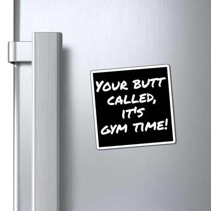 Magnet, Funny Gym Motivation, Workout Reminder, Gift for Fitness Enthusiasts, Fridge Decor, Home Office, Gym Time Reminder