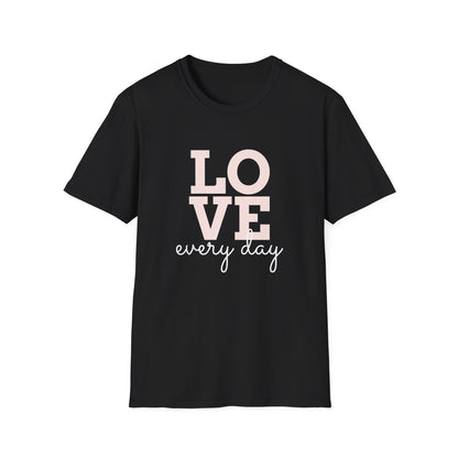 Everyday Love T-Shirt - Valentines Day, Cute Unisex Tee for Couples, Gifts for Friends, Anniversaries, Casual Wear, Birthday Present, Love Quotes