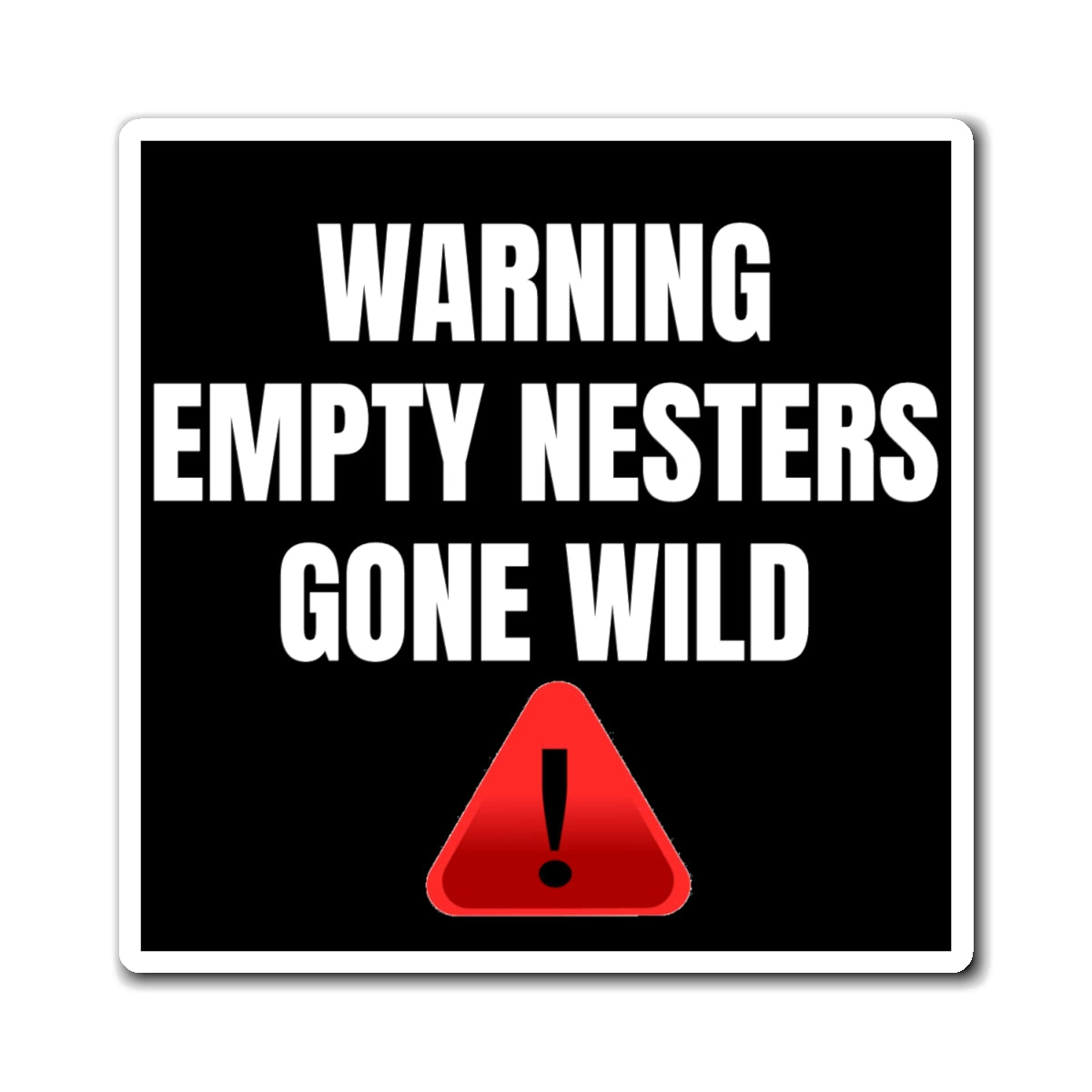 Magnet - Empty Nesters Gone Wild