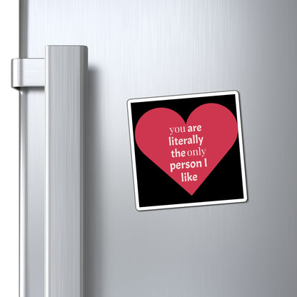 Heart Magnet - You Are the Only Person I Like - Valentine's Day - Galentine's Day