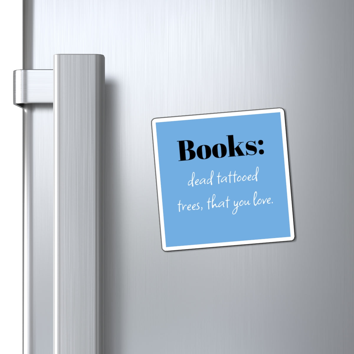 Magnet: Book Lovers, Just Dead Tattooed Trees, Perfect Gift for Book Lovers, Reading Decor, Literary Gift, Fridge Magnet