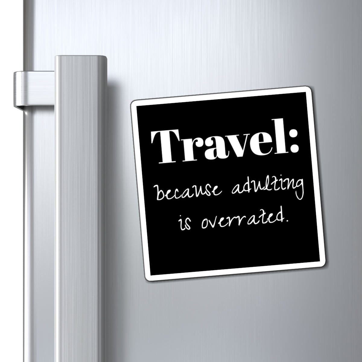 Magnet: Travel  Lover, Perfect Gift for Wanderlust Lovers, Funny Home Decor, Adventure Enthusiast, Kitchen Accessory, Adulting Humor