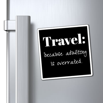 Magnet: Travel  Lover, Perfect Gift for Wanderlust Lovers, Funny Home Decor, Adventure Enthusiast, Kitchen Accessory, Adulting Humor