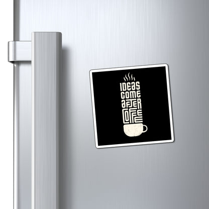 Coffee Lover's Magnet - 'Ideas Come After Coffee' - Perfect for Kitchen Decor, Fridge Magnet, Gift for Coffee Lovers, Office Decor, Quote