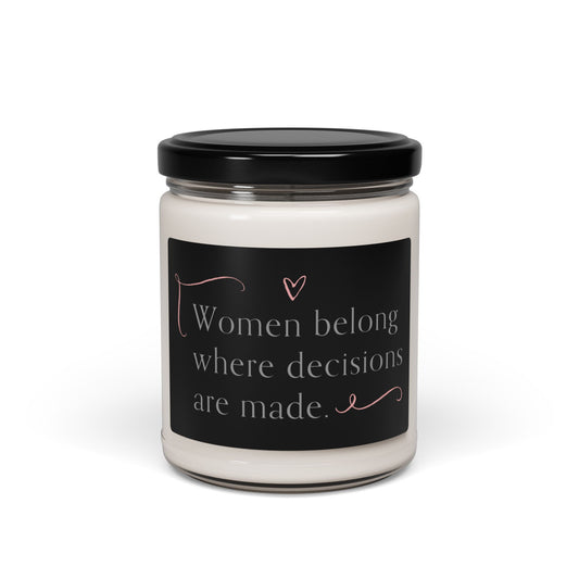 Scented Soy Candle - 9oz - "Women Belong Where Decisions Are Made"