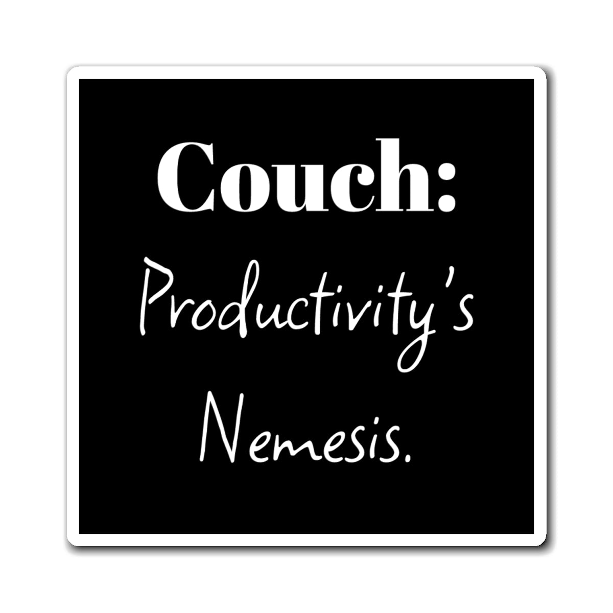 Magnet - Funny Productivity, Couch: Productivity's Nemesis, Home Decor, Office Humor, Gift for Lazy Friends, Fridge Magnet