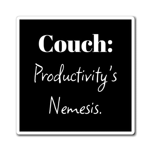 Magnet - Funny Productivity, Couch: Productivity's Nemesis, Home Decor, Office Humor, Gift for Lazy Friends, Fridge Magnet