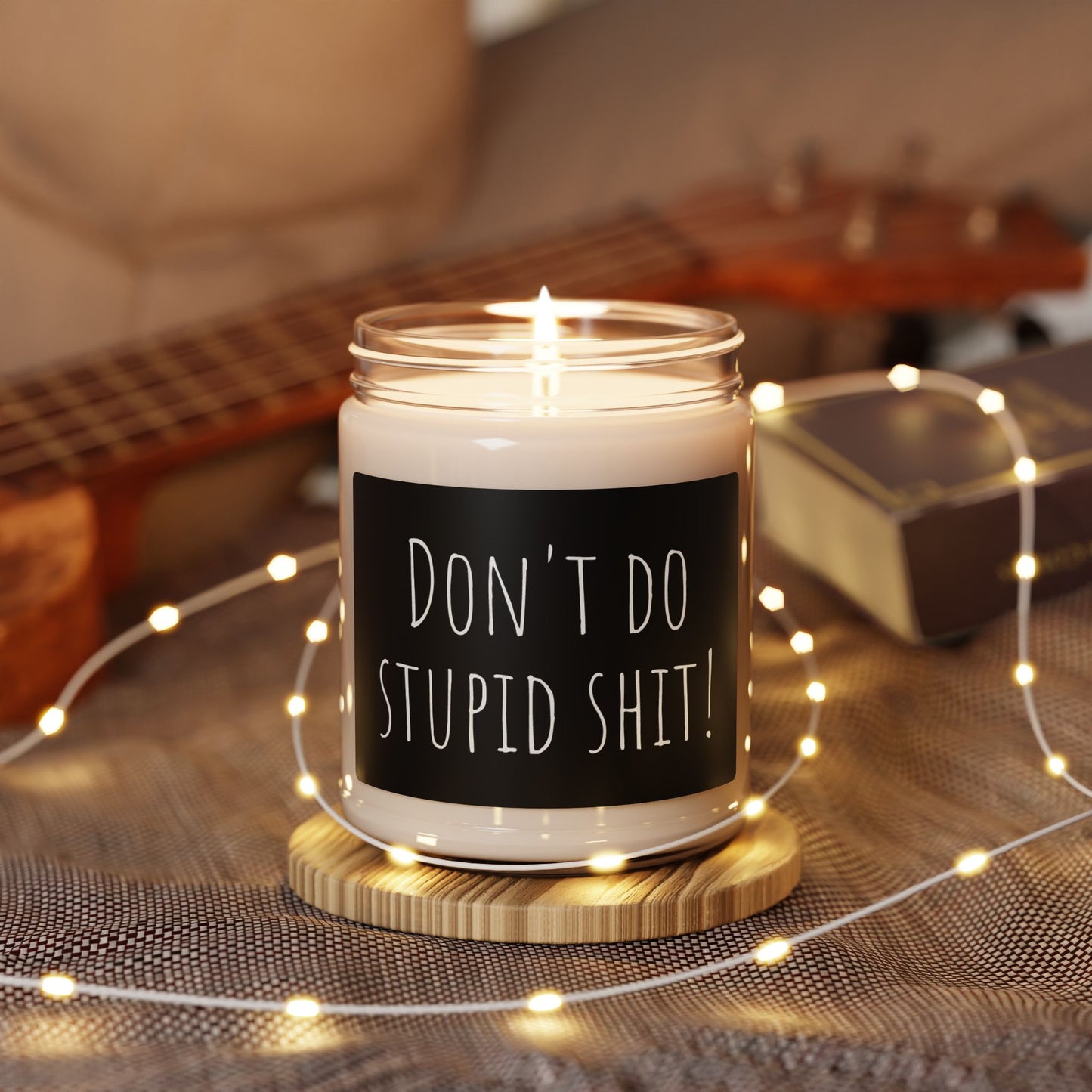 Scented Soy Candle - "Don't Do Stupid Shit!" - 9oz