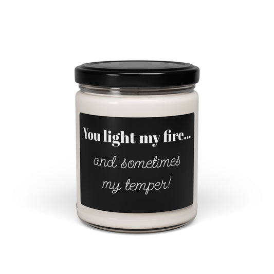 Funny Scented Soy Candle - "You Light My Fire... and Sometimes My Temper" - Gift for Mom, Birthday Present, Home Décor, Aromatherapy