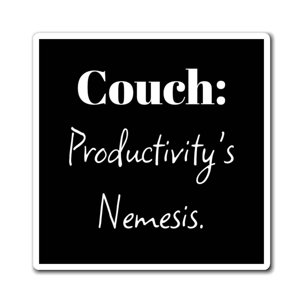 Magnet - Funny Productivity, Couch: Productivity's Nemesis, Home Decor, Office Humor, Gift for Lazy Friends, Fridge Magnet