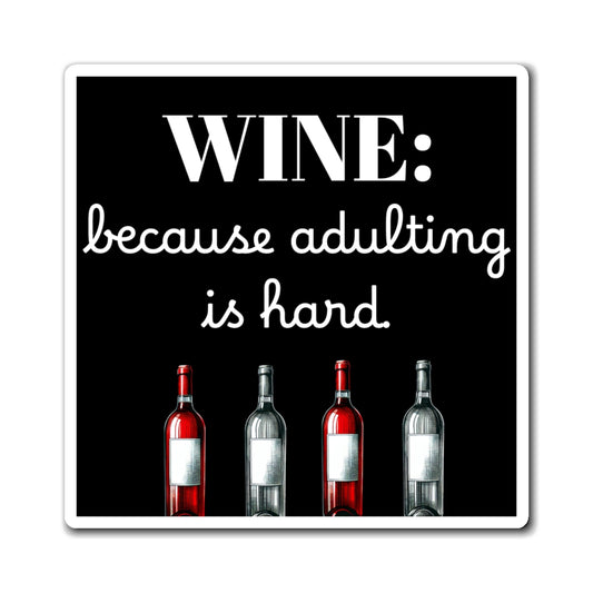 Funny Wine Magnet - Adulting is Hard, Kitchen Decor, Gift for Wine Lovers, Bar Decor, Funny Kitchen Gift
