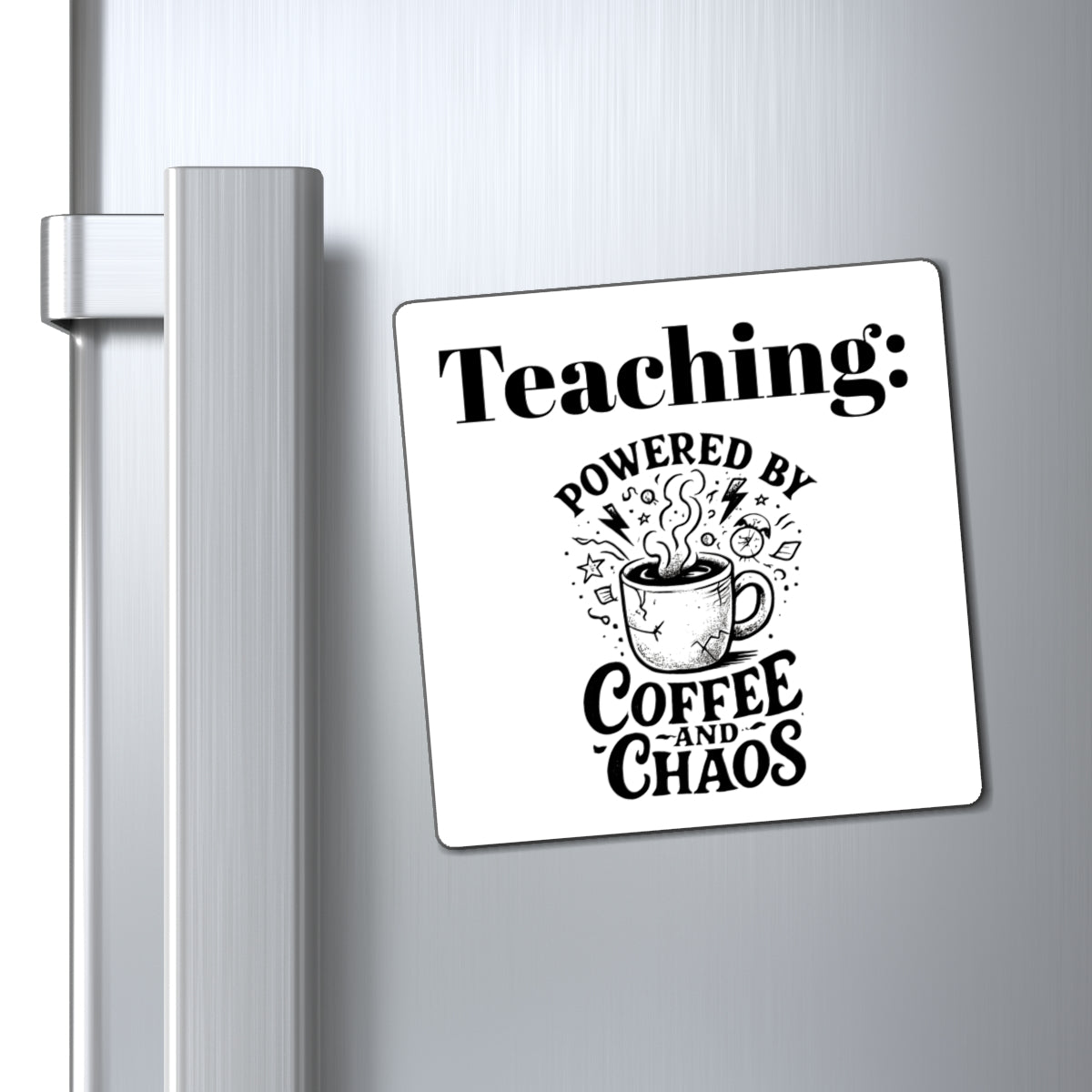Teaching: Powered by Coffee and Chaos Magnet