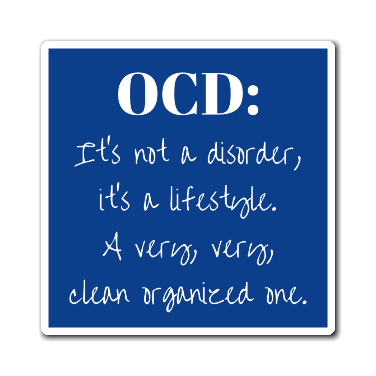 Magnet - OCD Lifestyle, It’s Not a Disorder, It’s a Lifestyle - Organized Gift for Home Decor
