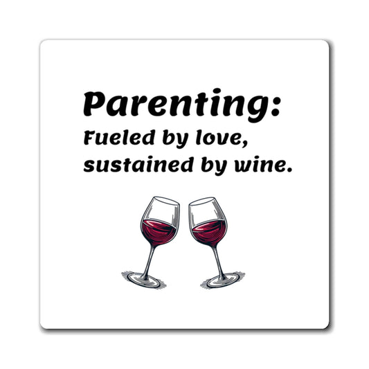Parenting Wine Magnet - Humor Gift for Parents - Wine Lover Gift