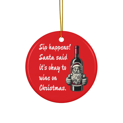 Ceramic Ornament | Funny Christmas Sip Happens Santa Decor