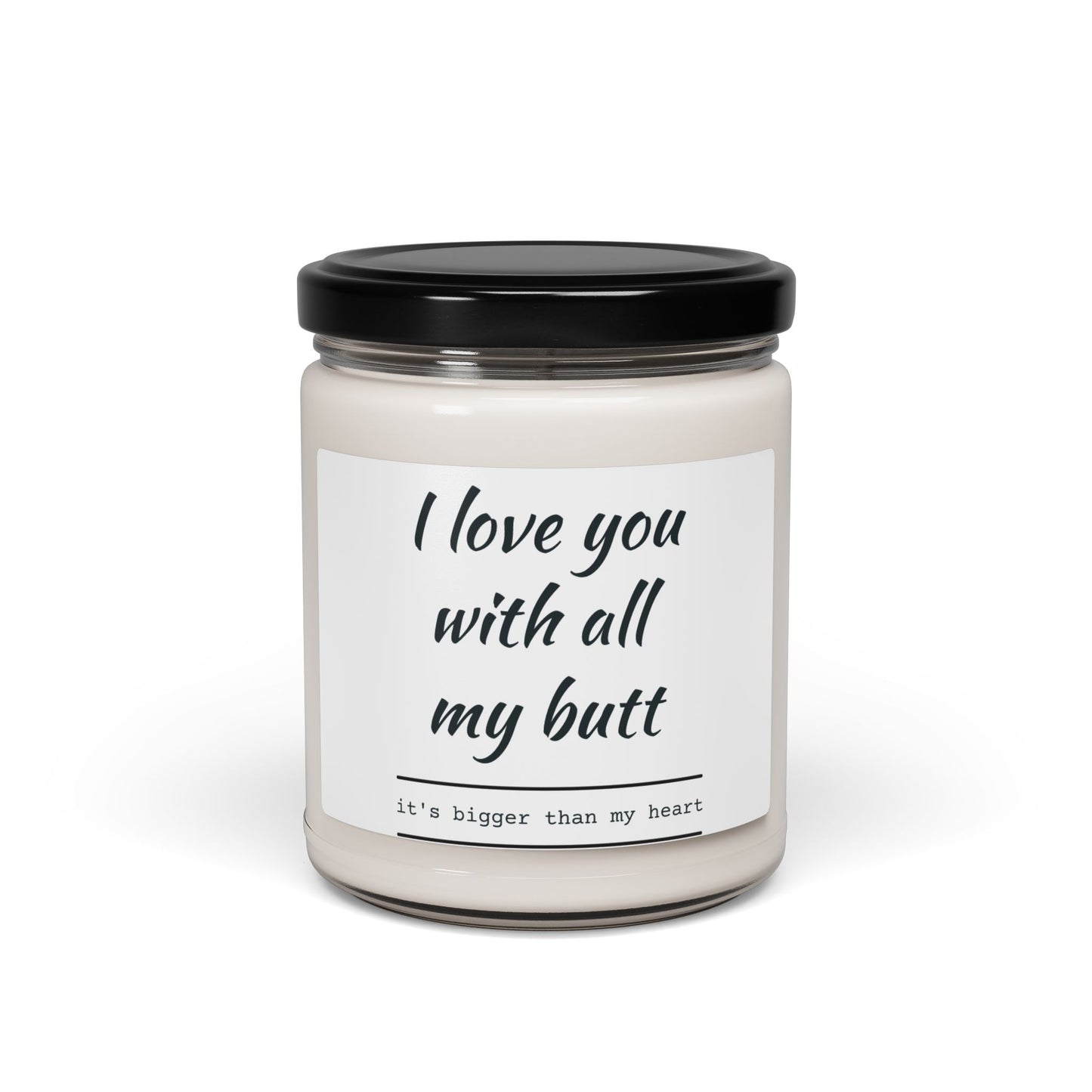 Scented Soy Candle - "I Love You with All My Butt"