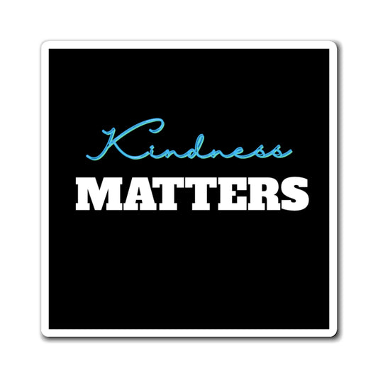 Kindness Matters Magnet, Inspirational Fridge Magnet, Gift for Kindness Advocates, Positive Affirmation Decor, Thoughtful Gifts for Friends,